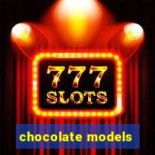 chocolate models